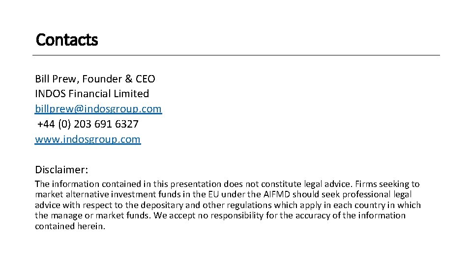 Contacts Bill Prew, Founder & CEO INDOS Financial Limited billprew@indosgroup. com +44 (0) 203