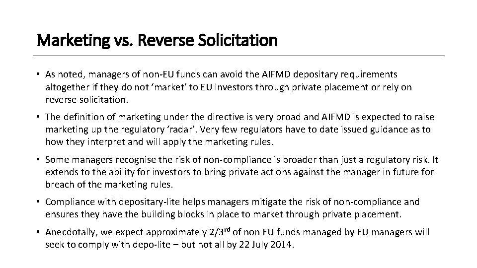 Marketing vs. Reverse Solicitation • As noted, managers of non-EU funds can avoid the