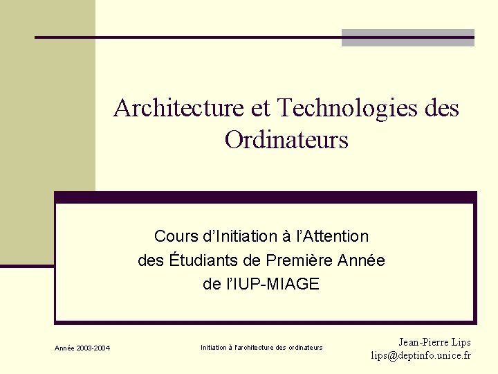 Architecture et Technologies des Ordinateurs Cours dInitiation lAttention