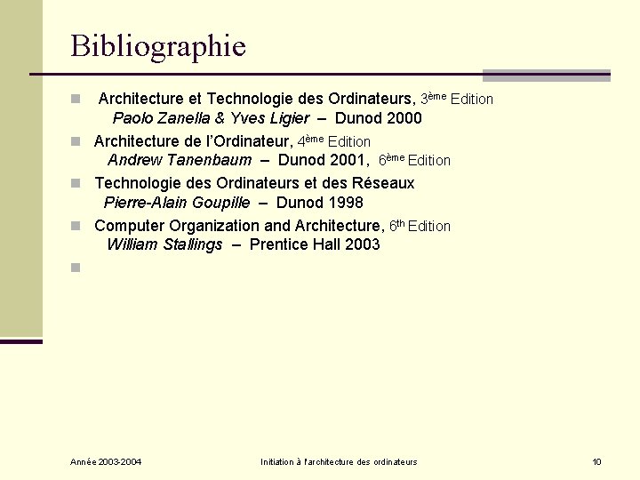 Bibliographie n Architecture et Technologie des Ordinateurs, 3ème Edition n n Paolo Zanella & Bibliographie n Architecture et Technologie des Ordinateurs, 3ème Edition n n Paolo Zanella &