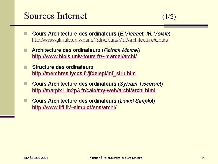 Sources Internet (1/2) n Cours Architecture des ordinateurs (E. Viennet, M. Voisin) http: //www-gtr. Sources Internet (1/2) n Cours Architecture des ordinateurs (E. Viennet, M. Voisin) http: //www-gtr.
