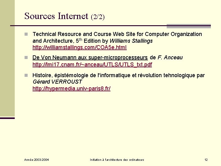 Sources Internet (2/2) n Technical Resource and Course Web Site for Computer Organization and Sources Internet (2/2) n Technical Resource and Course Web Site for Computer Organization and