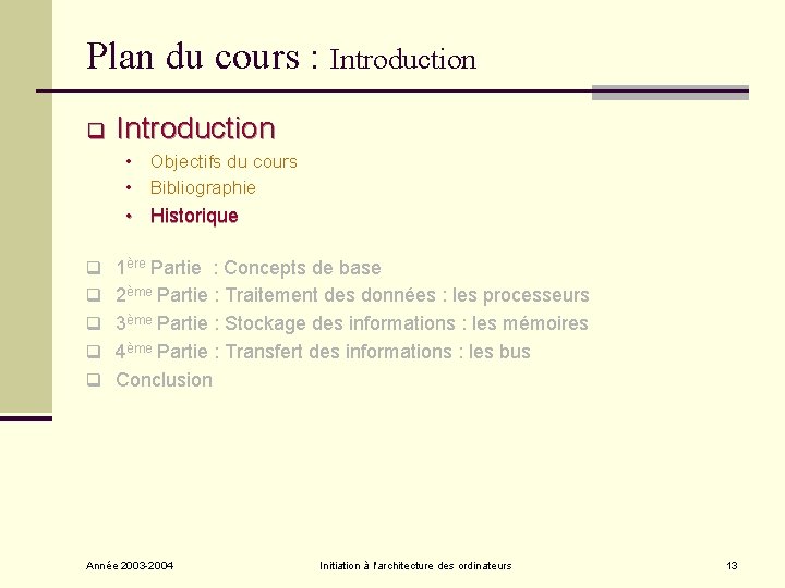 Plan du cours : Introduction q Introduction • Objectifs du cours • Bibliographie • Plan du cours : Introduction q Introduction • Objectifs du cours • Bibliographie •
