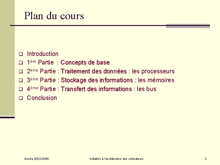 Plan du cours q q q Introduction 1ère Partie : Concepts de base 2ème Plan du cours q q q Introduction 1ère Partie : Concepts de base 2ème