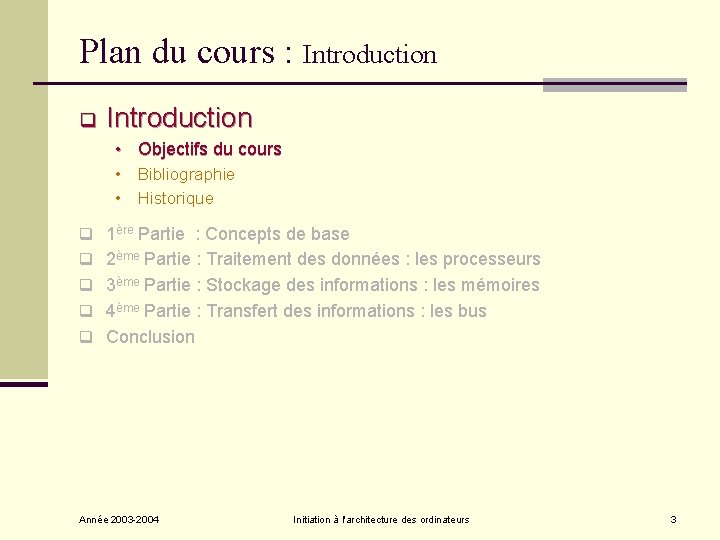 Plan du cours : Introduction q Introduction • Objectifs du cours • Bibliographie • Plan du cours : Introduction q Introduction • Objectifs du cours • Bibliographie •