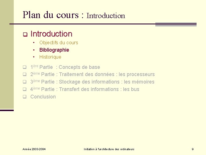 Plan du cours : Introduction q Introduction • Objectifs du cours • Bibliographie • Plan du cours : Introduction q Introduction • Objectifs du cours • Bibliographie •