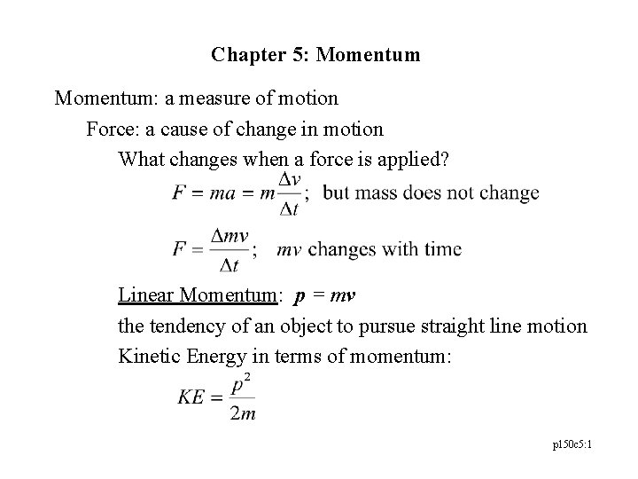Chapter 5: Momentum: a measure of motion Force: a cause of change in motion Chapter 5: Momentum: a measure of motion Force: a cause of change in motion