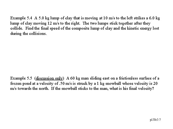 Example 5. 4 A 5. 0 kg lump of clay that is moving at Example 5. 4 A 5. 0 kg lump of clay that is moving at