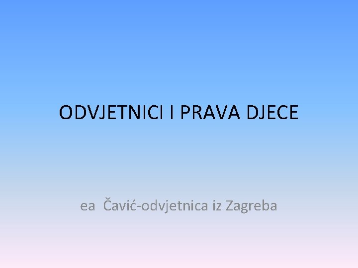 ODVJETNICI I PRAVA DJECE ea Čavić-odvjetnica iz Zagreba 