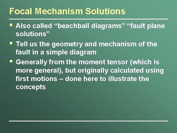 Focal Mechanism Solutions § § § Also called “beachball diagrams” “fault plane solutions” Tell