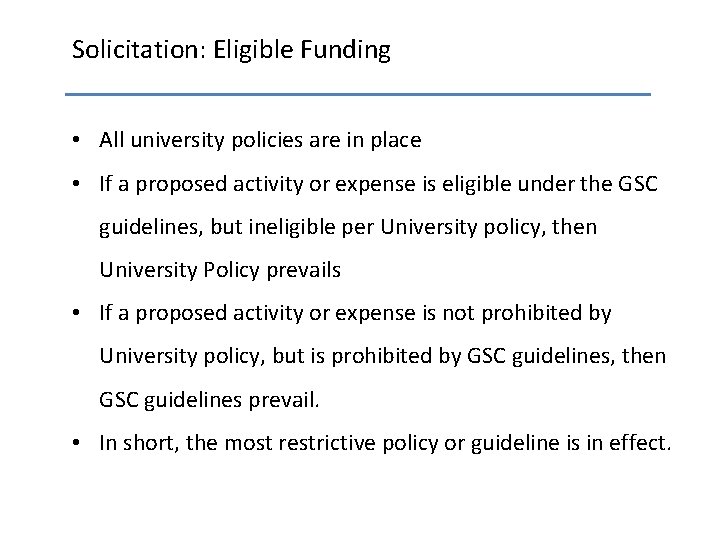 Solicitation: Eligible Funding • All university policies are in place • If a proposed