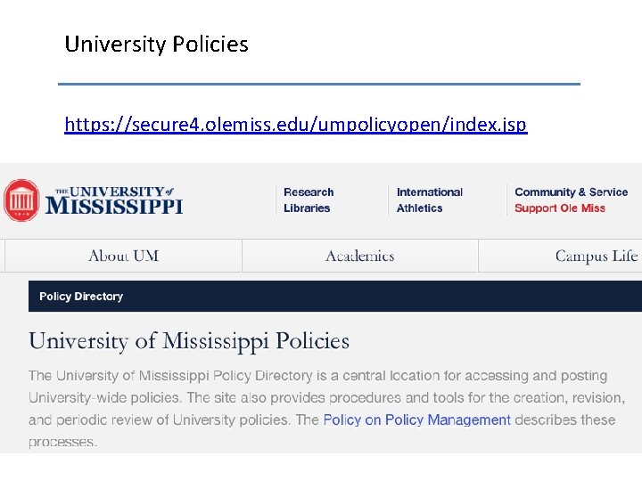 University Policies https: //secure 4. olemiss. edu/umpolicyopen/index. jsp 