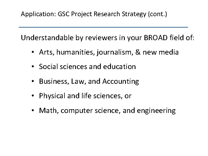 Application: GSC Project Research Strategy (cont. ) Understandable by reviewers in your BROAD field