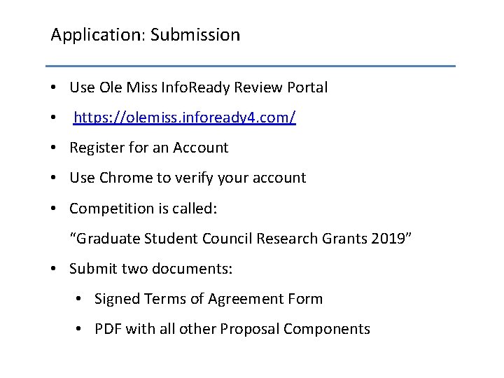 Application: Submission • Use Ole Miss Info. Ready Review Portal • https: //olemiss. infoready