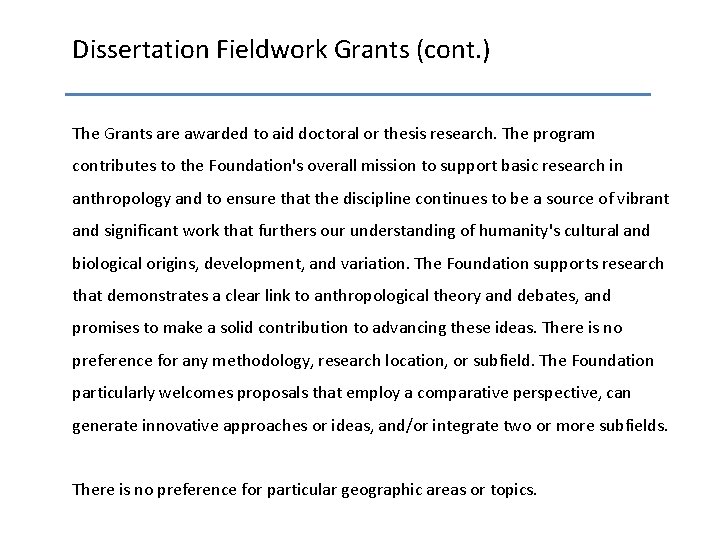 Dissertation Fieldwork Grants (cont. ) The Grants are awarded to aid doctoral or thesis