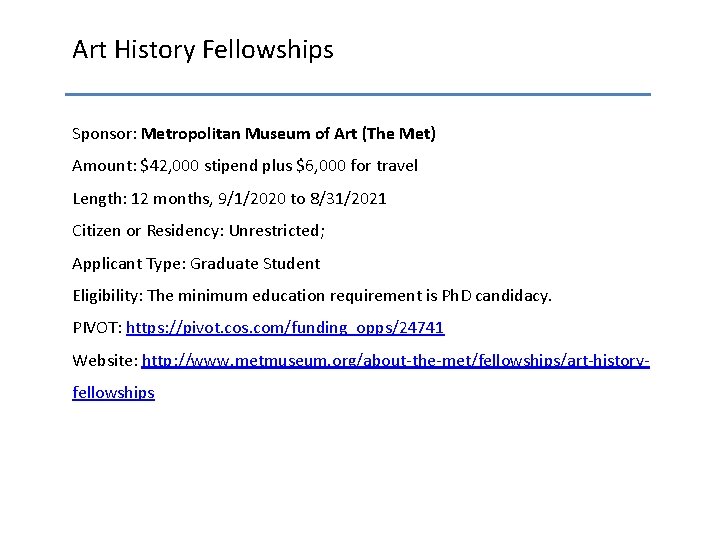 Art History Fellowships Sponsor: Metropolitan Museum of Art (The Met) Amount: $42, 000 stipend