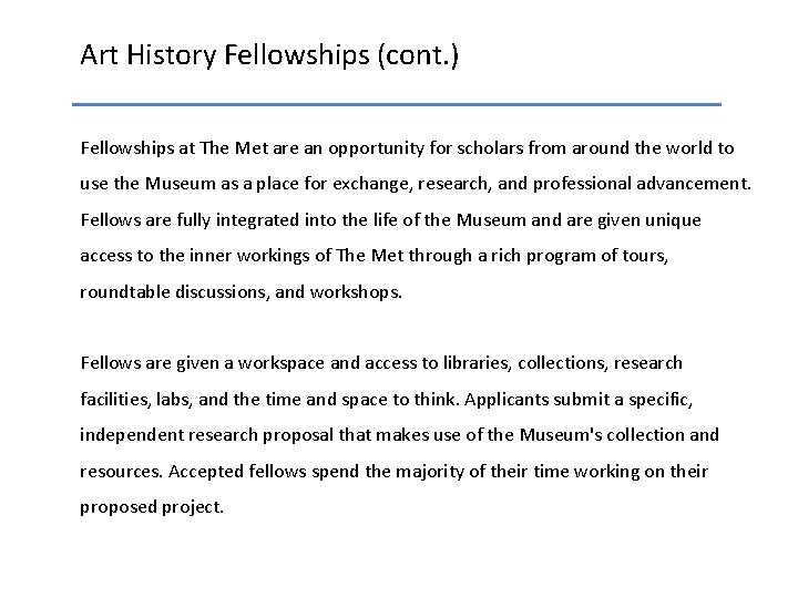 Art History Fellowships (cont. ) Fellowships at The Met are an opportunity for scholars