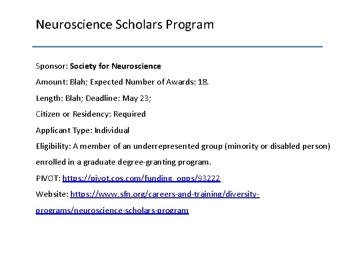 Neuroscience Scholars Program Sponsor: Society for Neuroscience Amount: Blah; Expected Number of Awards: 18.