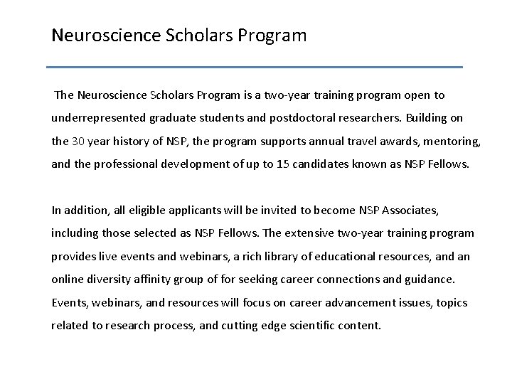 Neuroscience Scholars Program The Neuroscience Scholars Program is a two-year training program open to