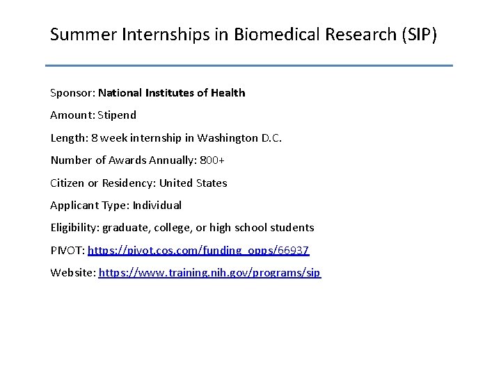 Summer Internships in Biomedical Research (SIP) Sponsor: National Institutes of Health Amount: Stipend Length: