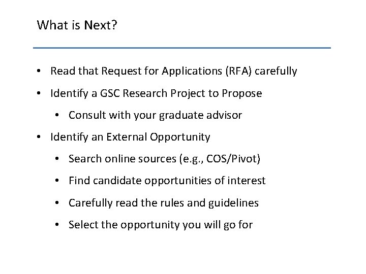 What is Next? • Read that Request for Applications (RFA) carefully • Identify a