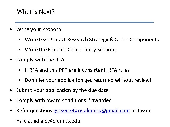 What is Next? • Write your Proposal • Write GSC Project Research Strategy &