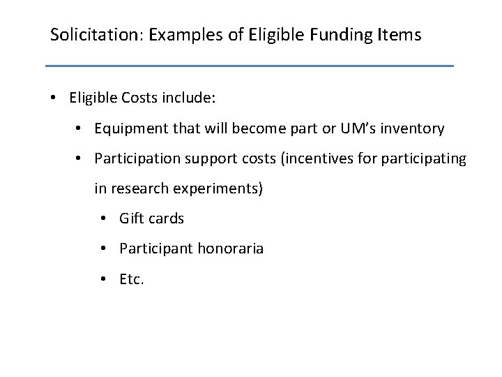 Solicitation: Examples of Eligible Funding Items • Eligible Costs include: • Equipment that will