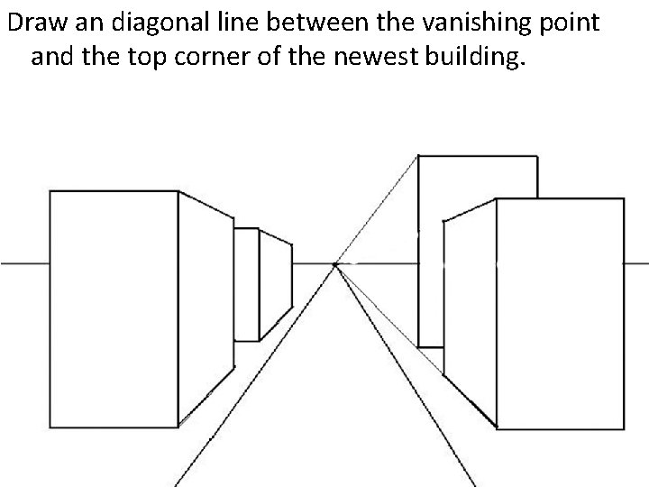 Draw an diagonal line between the vanishing point and the top corner of the