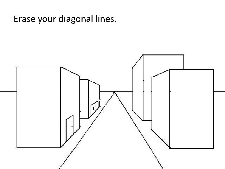 Erase your diagonal lines. 