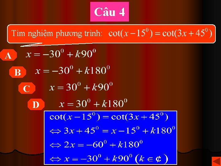 Câu 4 Tìm nghiệm phương trình: A B C D 