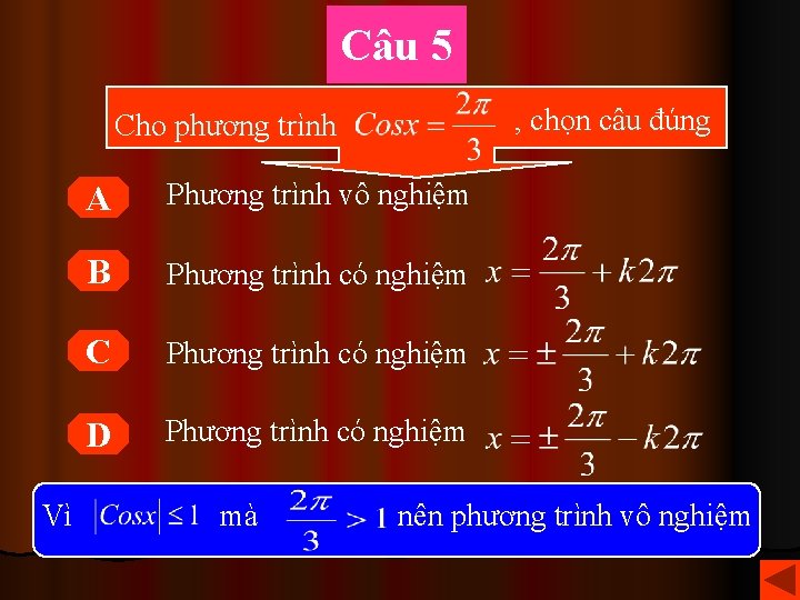 Câu 5 , chọn câu đúng Cho phương trình Vì A Phương trình vô