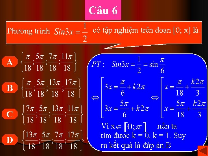 Câu 6 Phương trình có tập nghiệm trên đoạn [0; π] là: A B