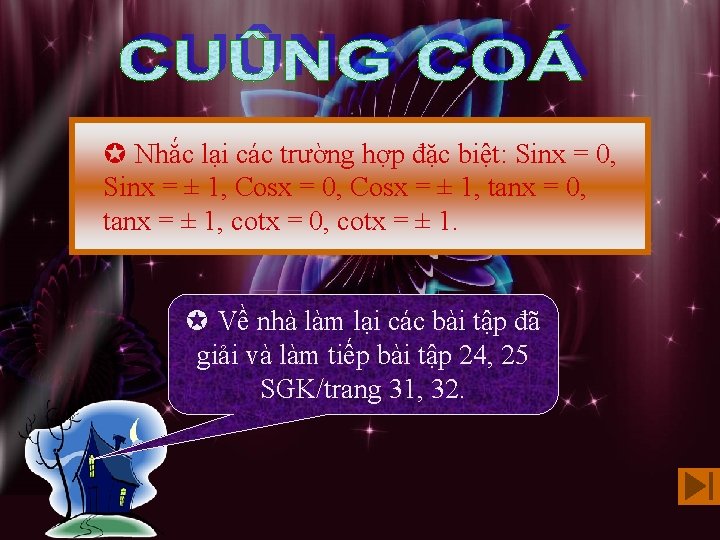  Nhắc lại các trường hợp đặc biệt: Sinx = 0, Sinx = ±