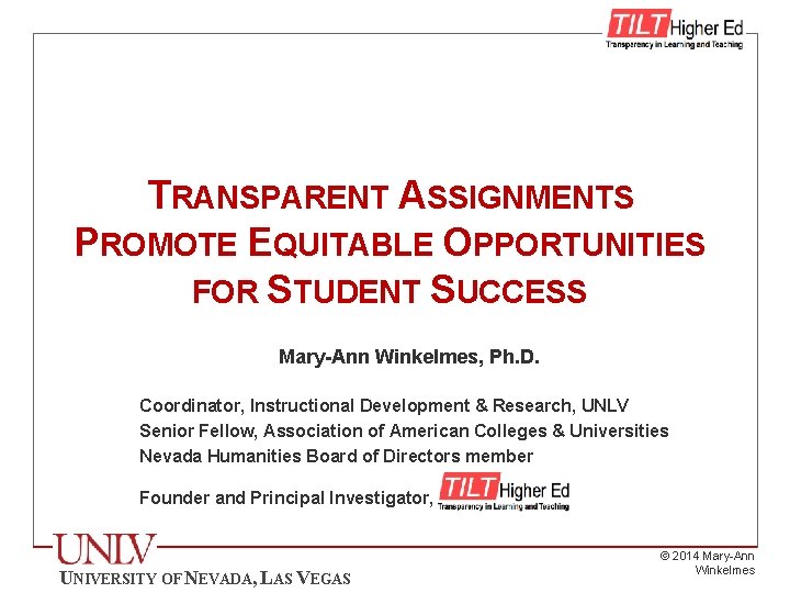 TRANSPARENT ASSIGNMENTS PROMOTE EQUITABLE OPPORTUNITIES FOR STUDENT SUCCESS Mary-Ann Winkelmes, Ph. D. Coordinator, Instructional
