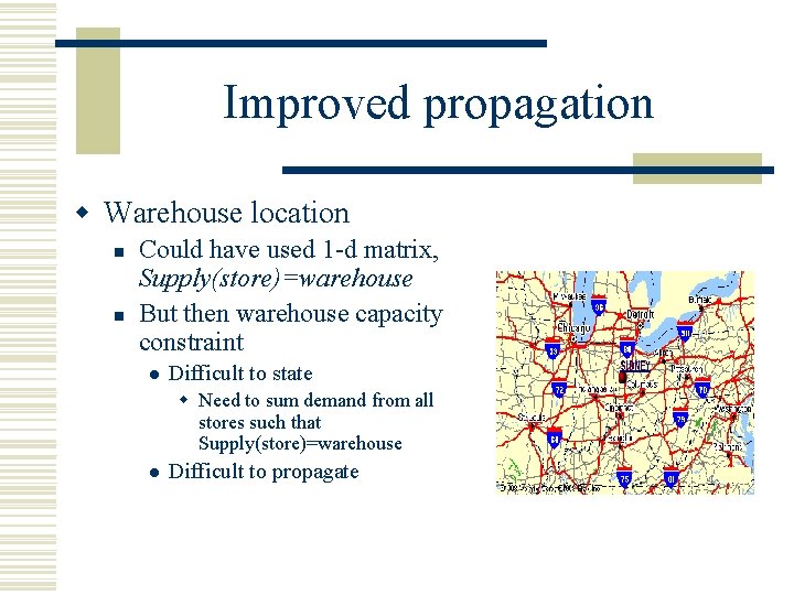 Improved propagation w Warehouse location n n Could have used 1 -d matrix, Supply(store)=warehouse