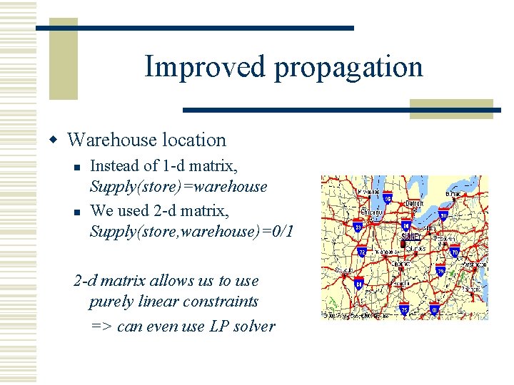 Improved propagation w Warehouse location n n Instead of 1 -d matrix, Supply(store)=warehouse We
