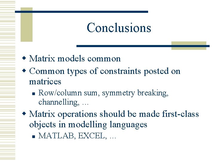 Conclusions w Matrix models common w Common types of constraints posted on matrices n