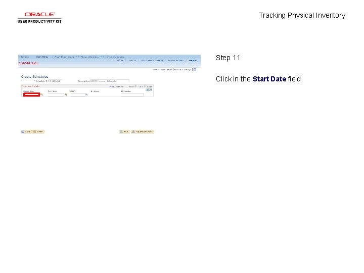 Tracking Physical Inventory Step 11 Click in the Start Date field. 