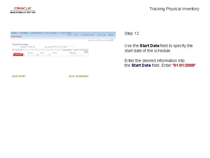 Tracking Physical Inventory Step 12 Use the Start Date field to specify the start