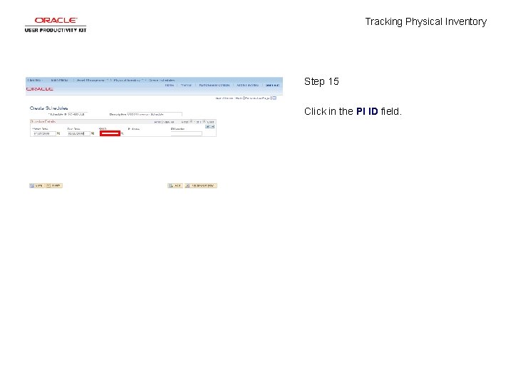Tracking Physical Inventory Step 15 Click in the PI ID field. 
