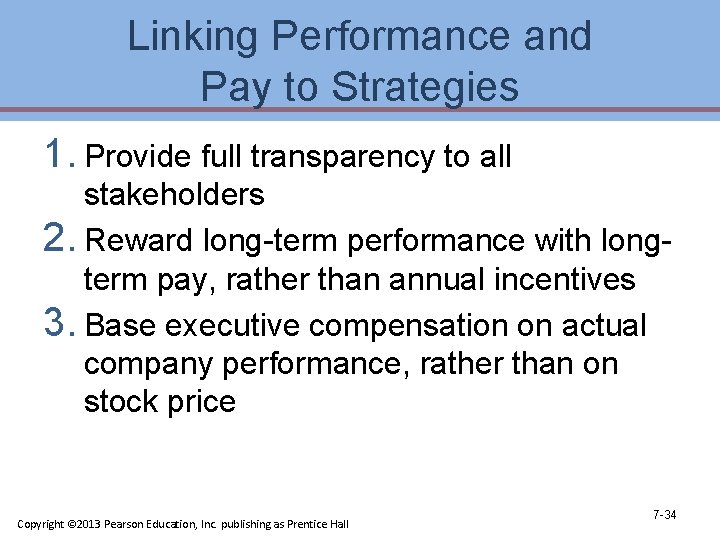 Linking Performance and Pay to Strategies 1. Provide full transparency to all stakeholders 2.