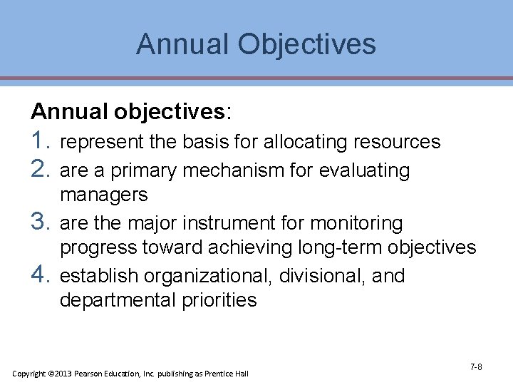 Annual Objectives Annual objectives: 1. 2. 3. 4. represent the basis for allocating resources