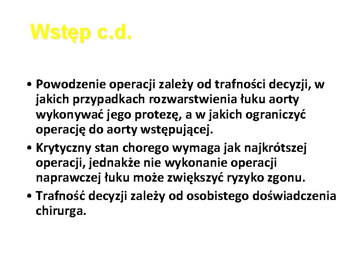 Wstęp c. d. • Powodzenie operacji zależy od trafności decyzji, w jakich przypadkach rozwarstwienia Wstęp c. d. • Powodzenie operacji zależy od trafności decyzji, w jakich przypadkach rozwarstwienia
