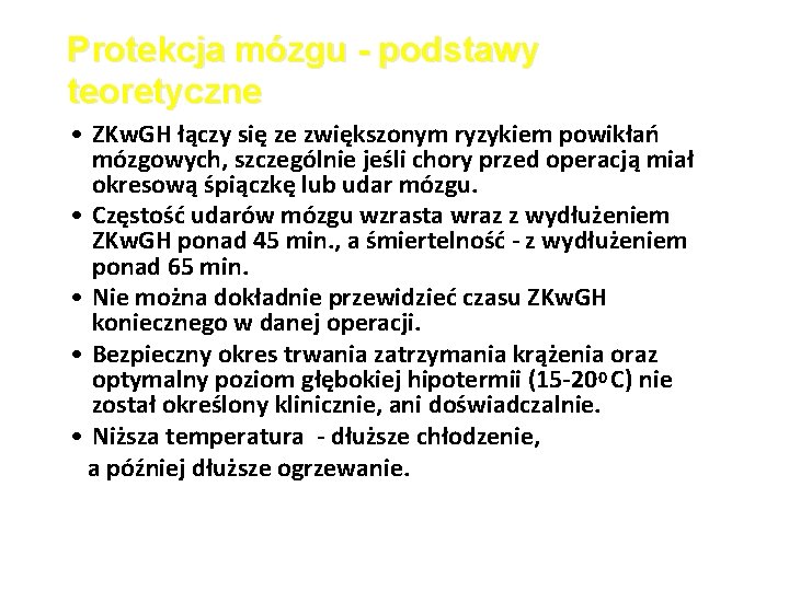 Protekcja mózgu - podstawy teoretyczne • ZKw. GH łączy się ze zwiększonym ryzykiem powikłań Protekcja mózgu - podstawy teoretyczne • ZKw. GH łączy się ze zwiększonym ryzykiem powikłań