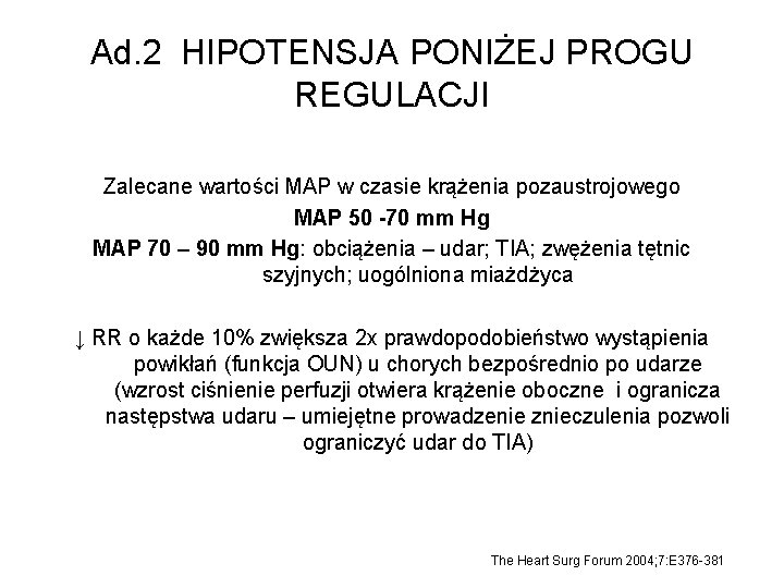 Ad. 2 HIPOTENSJA PONIŻEJ PROGU REGULACJI Zalecane wartości MAP w czasie krążenia pozaustrojowego MAP Ad. 2 HIPOTENSJA PONIŻEJ PROGU REGULACJI Zalecane wartości MAP w czasie krążenia pozaustrojowego MAP