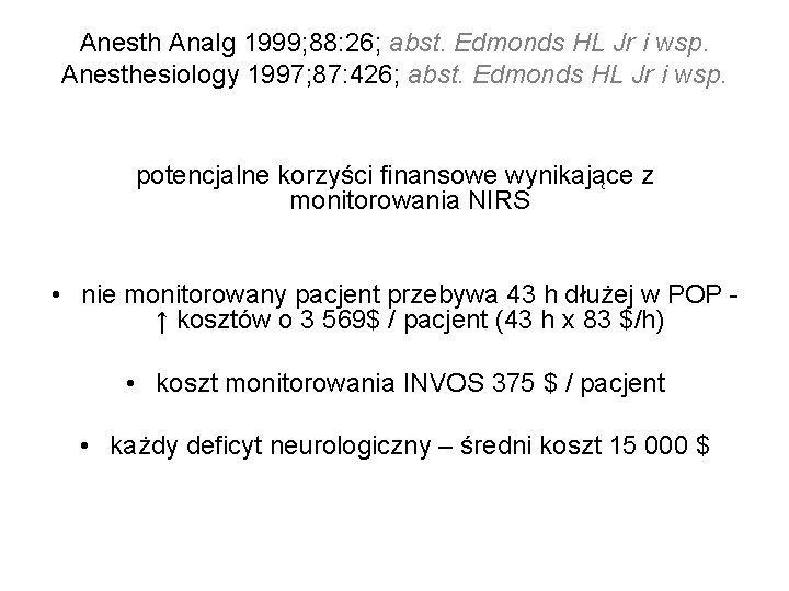 Anesth Analg 1999; 88: 26; abst. Edmonds HL Jr i wsp. Anesthesiology 1997; 87: