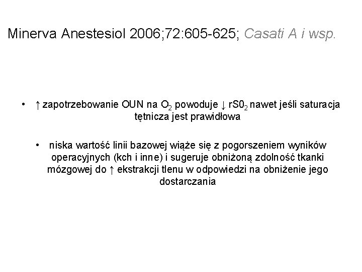 Minerva Anestesiol 2006; 72: 605 -625; Casati A i wsp. • ↑ zapotrzebowanie OUN