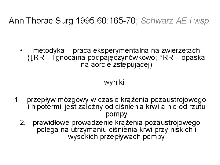 Ann Thorac Surg 1995; 60: 165 -70; Schwarz AE i wsp. • metodyka – Ann Thorac Surg 1995; 60: 165 -70; Schwarz AE i wsp. • metodyka –