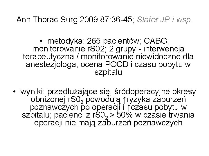 Ann Thorac Surg 2009; 87: 36 -45; Slater JP i wsp. • metodyka: 265