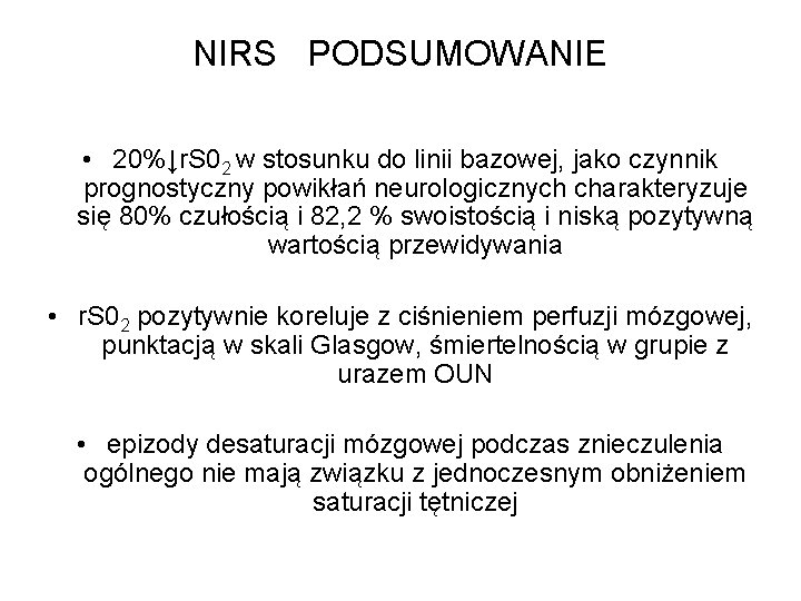 NIRS PODSUMOWANIE • 20%↓r. S 02 w stosunku do linii bazowej, jako czynnik prognostyczny